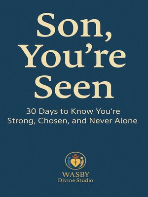cover image of Son, You're Seen | 30 Days to Know You're Strong, Chosen, and Never Alone